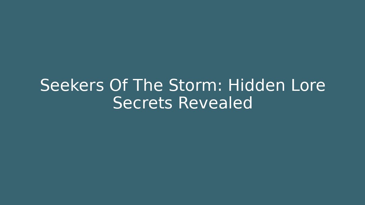 Seekers Of The Storm: Hidden Lore Secrets Revealed - Método de Aprovação