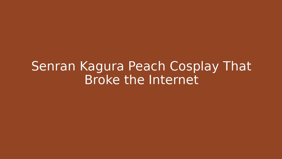 Senran Kagura Peach Cosplay That Broke the Internet - Método de Aprovação