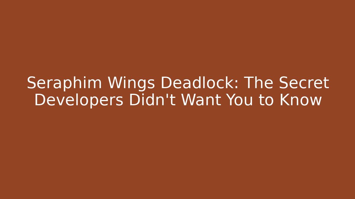 Seraphim Wings Deadlock: The Secret Developers Didn't Want You to Know - Método de Aprovação