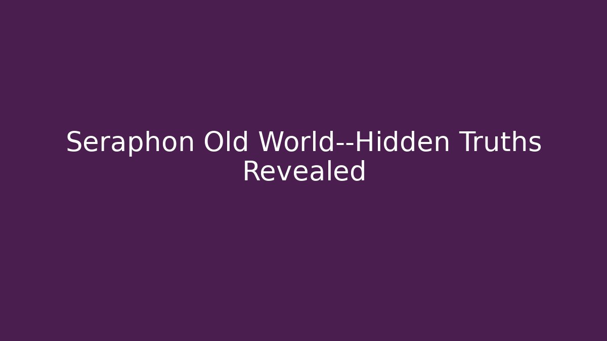 Seraphon Old World—Hidden Truths Revealed