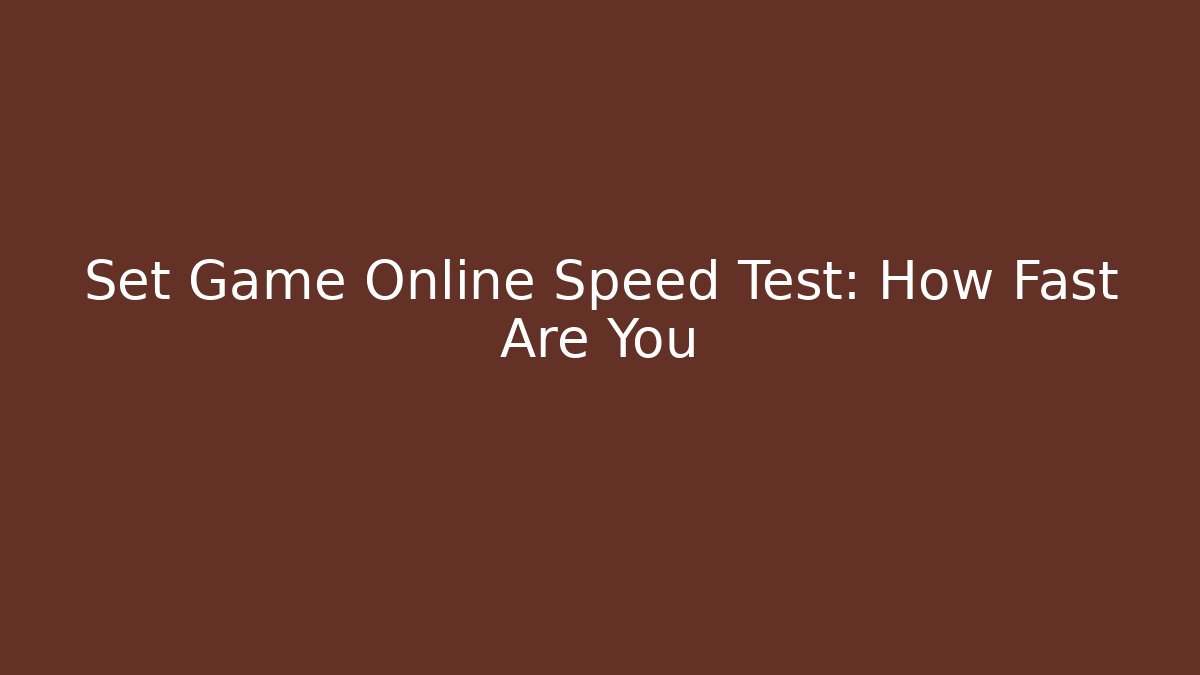 Set Game Online Speed Test: How Fast Are You