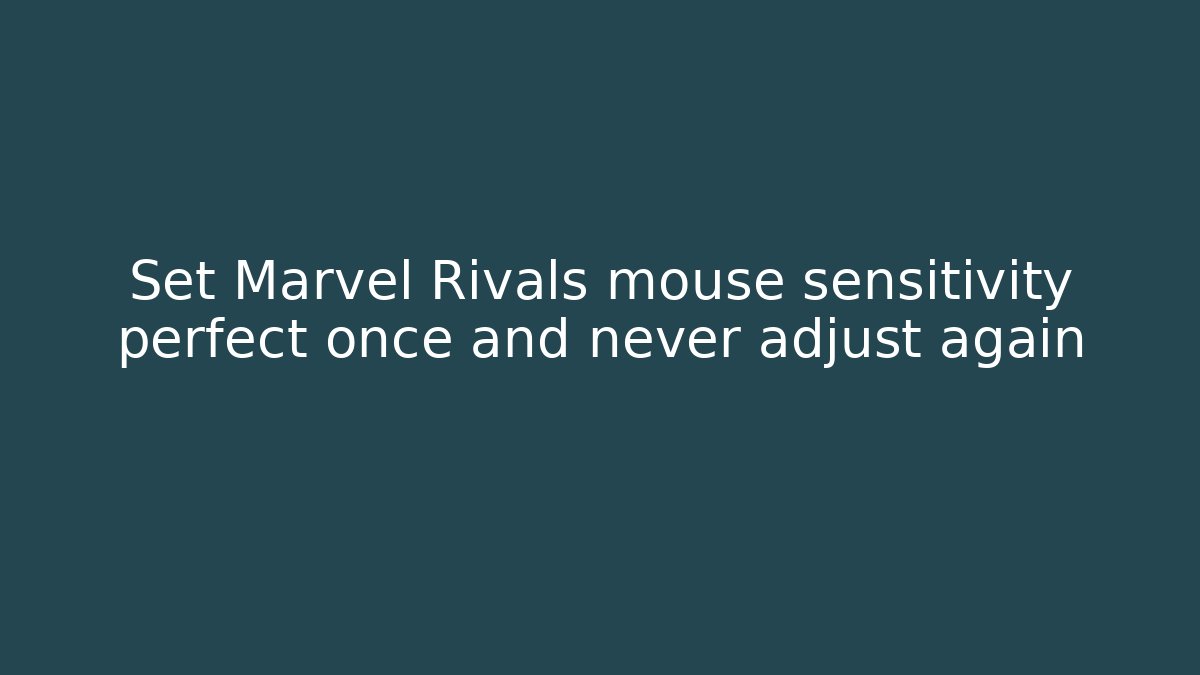 Set Marvel Rivals mouse sensitivity perfect once and never adjust again