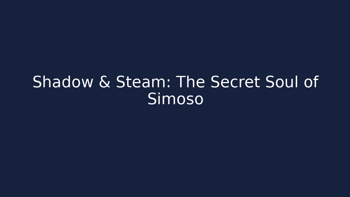 Shadow & Steam: The Secret Soul of Simoso
