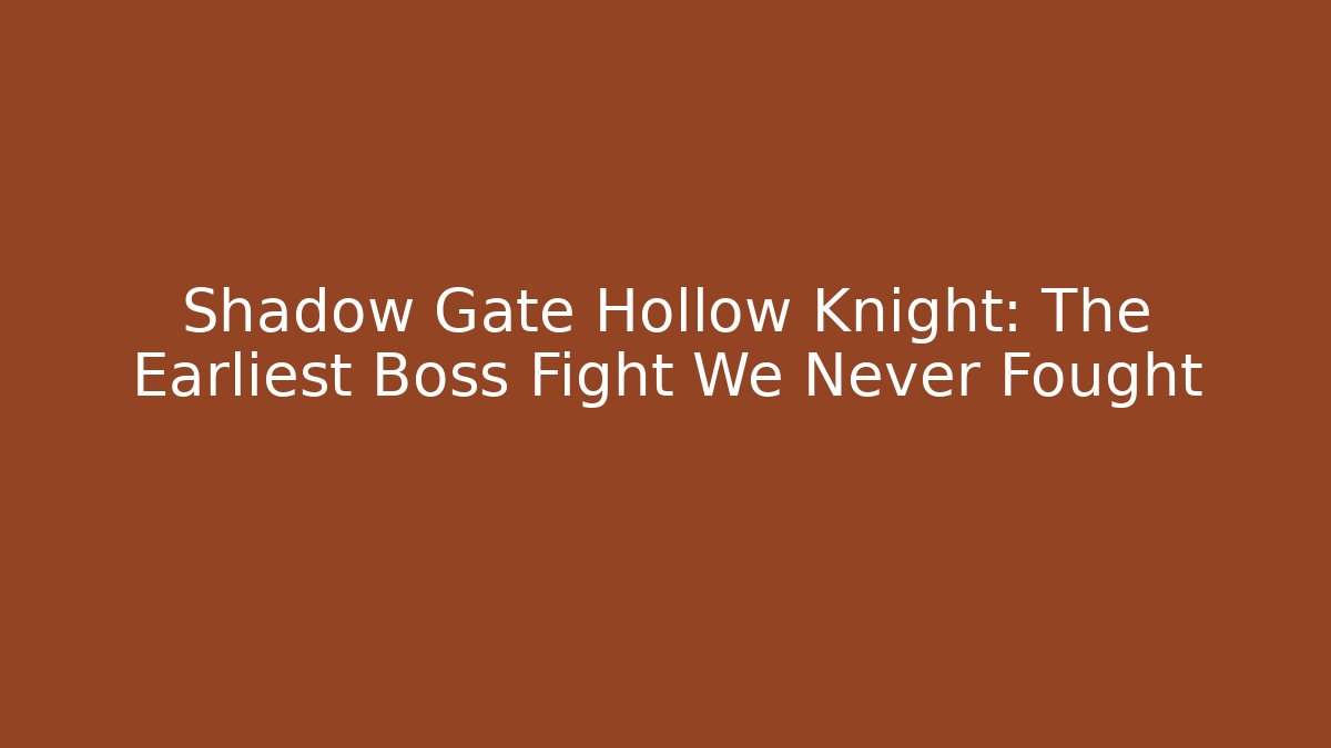 Shadow Gate Hollow Knight: The Earliest Boss Fight We Never Fought