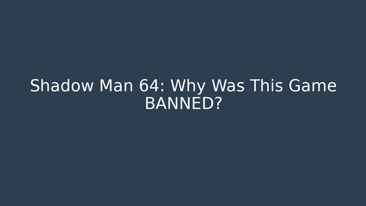 Shadow Man 64: Why Was This Game BANNED?