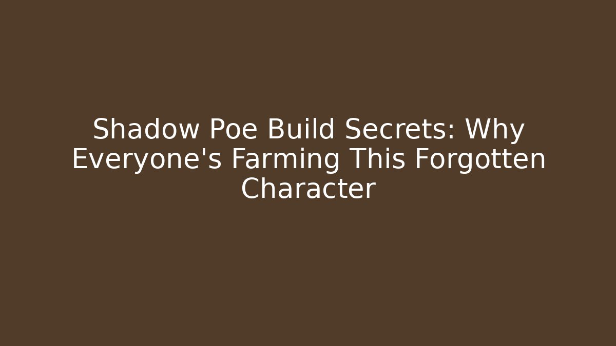 Shadow Poe Build Secrets: Why Everyone’s Farming This Forgotten Character - Método de Aprovação