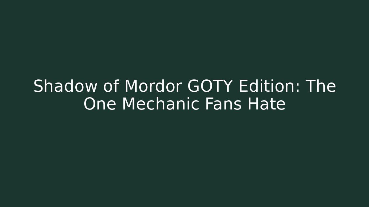Shadow of Mordor GOTY Edition: The One Mechanic Fans Hate - Método de Aprovação