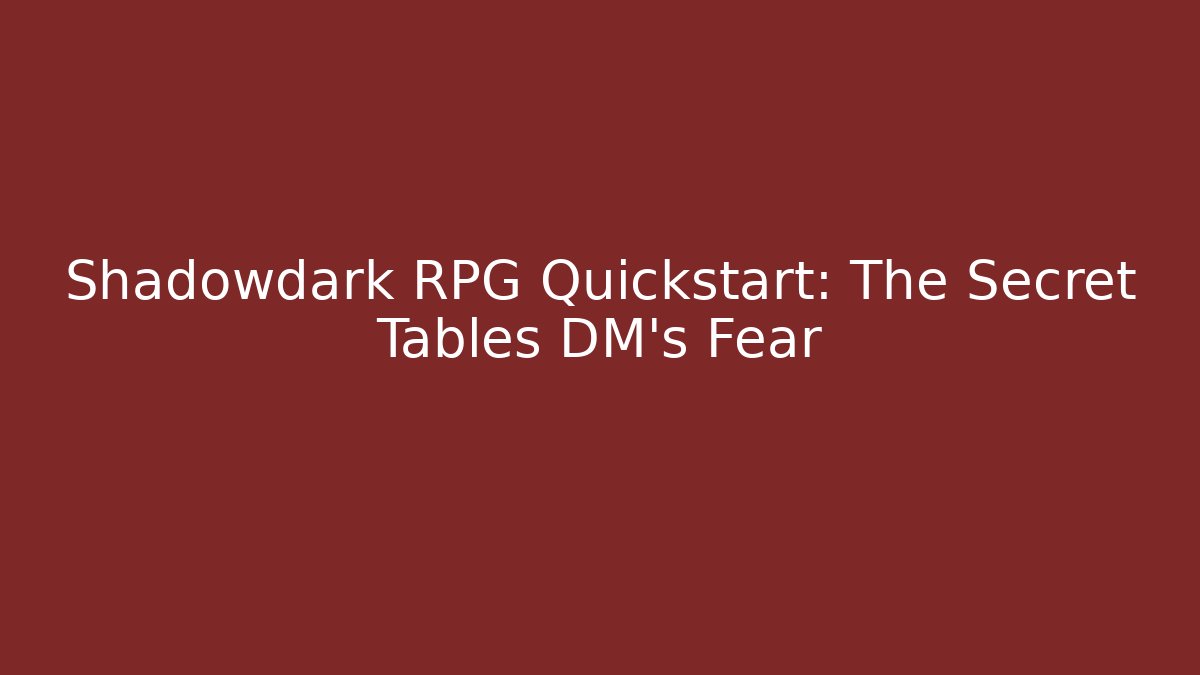 Shadowdark RPG Quickstart: The Secret Tables DM's Fear