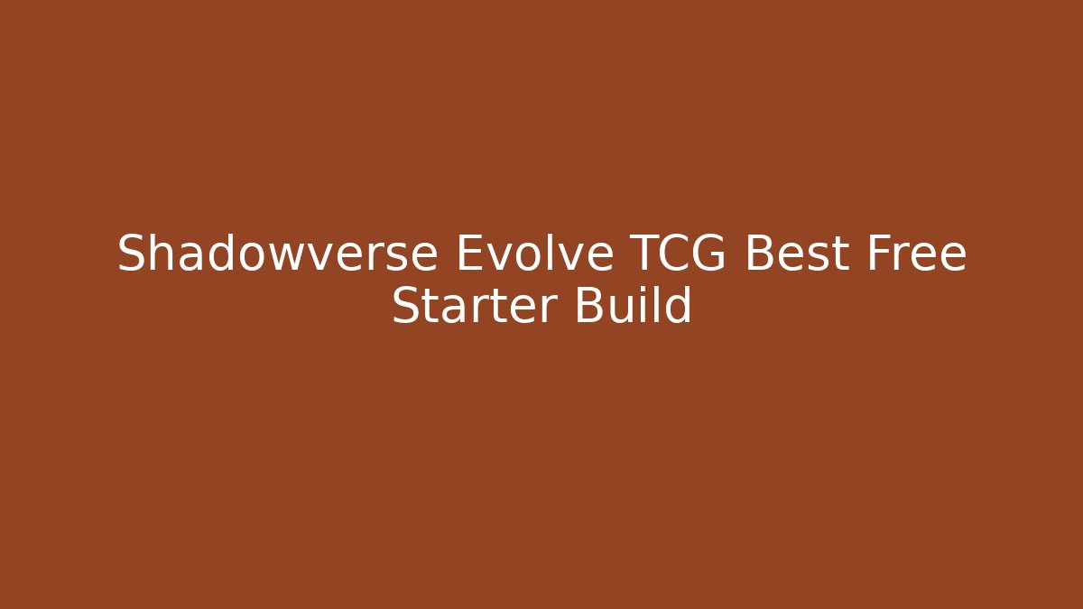 Shadowverse Evolve TCG Best Free Starter Build