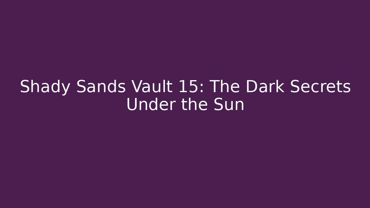 Shady Sands Vault 15: The Dark Secrets Under the Sun - Método de Aprovação
