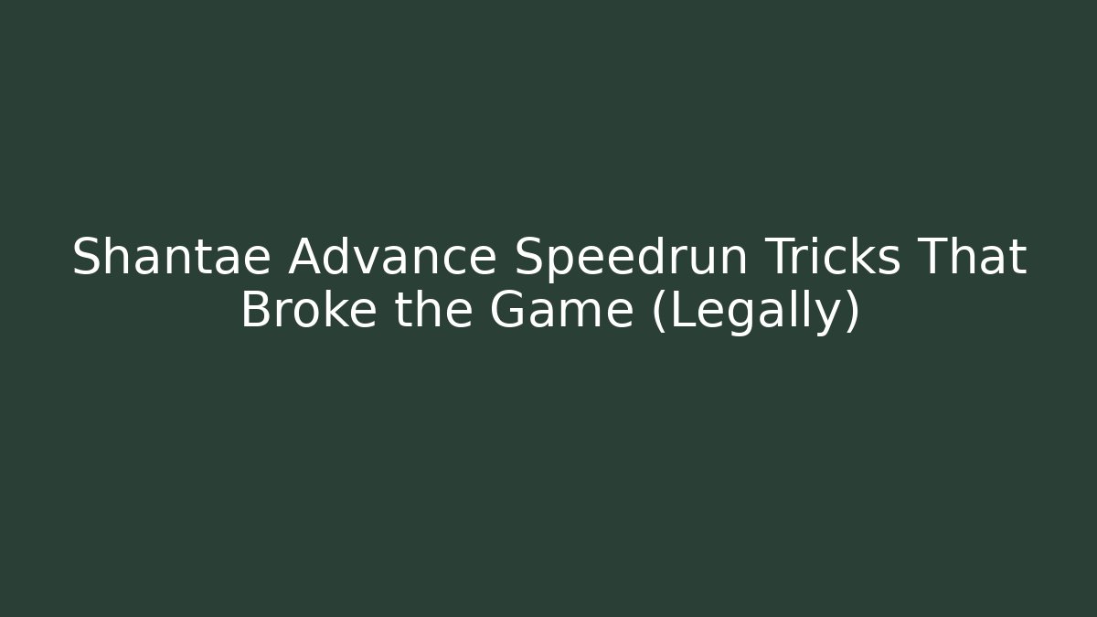 Shantae Advance Speedrun Tricks That Broke the Game (Legally)