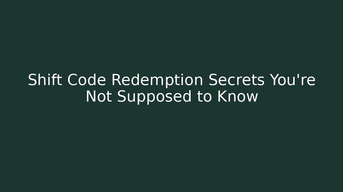 Shift Code Redemption Secrets You're Not Supposed to Know