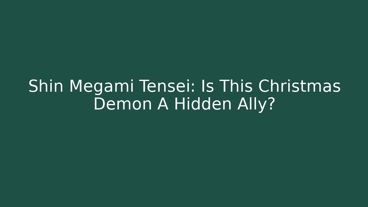 Shin Megami Tensei: Is This Christmas Demon A Hidden Ally?