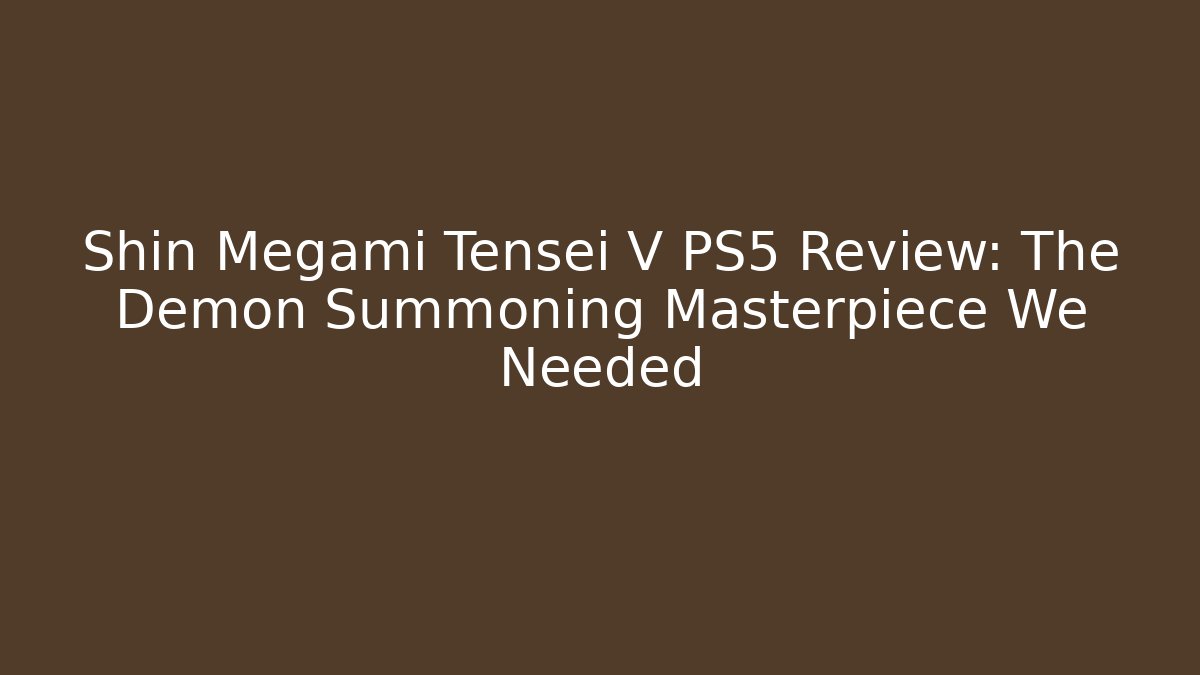 Shin Megami Tensei V PS5 Review: The Demon Summoning Masterpiece We Needed