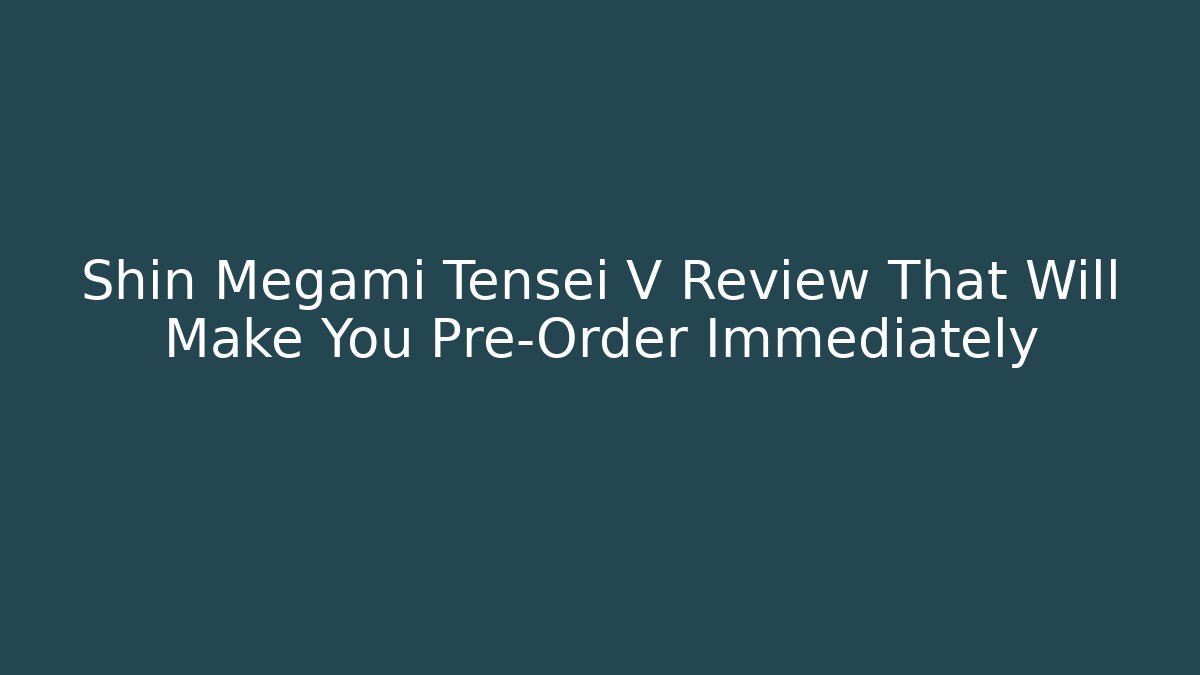 Shin Megami Tensei V Review That Will Make You Pre-Order Immediately
