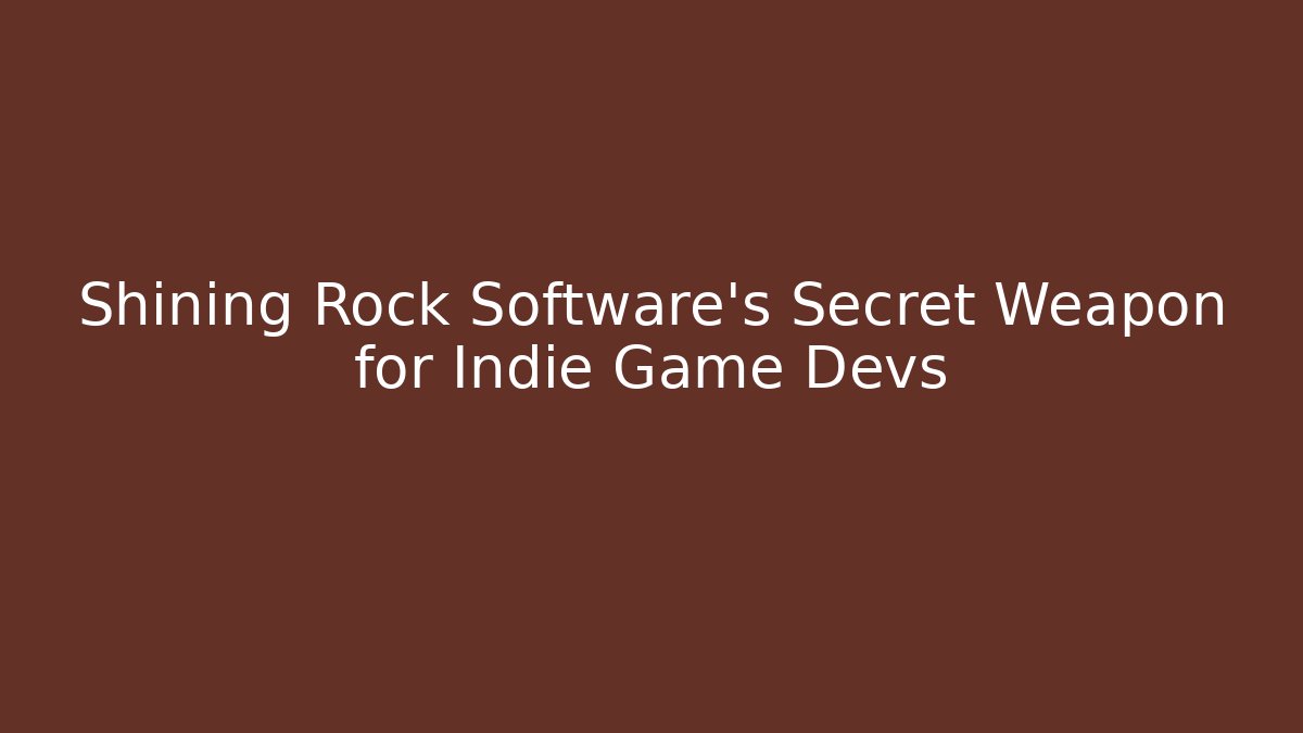 Shining Rock Software's Secret Weapon for Indie Game Devs