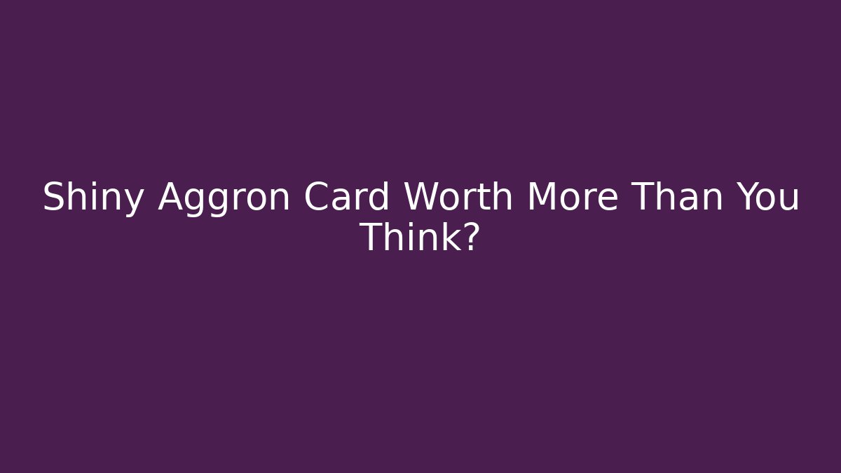 Shiny Aggron Card Worth More Than You Think? - Método de Aprovação