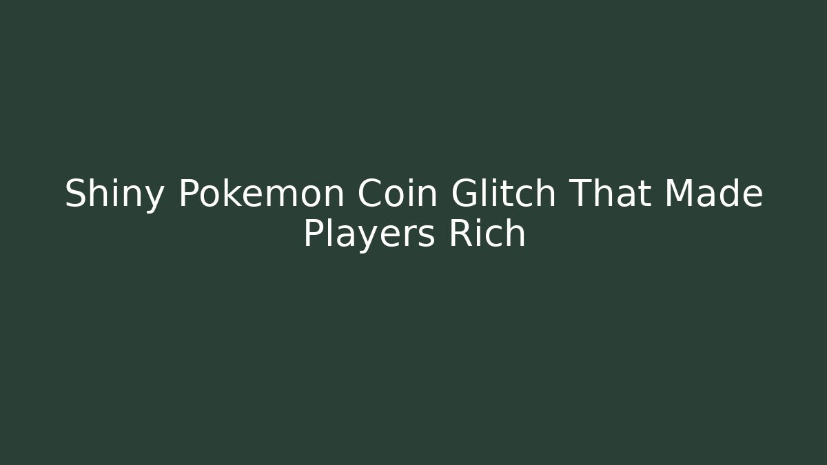 Shiny Pokemon Coin Glitch That Made Players Rich