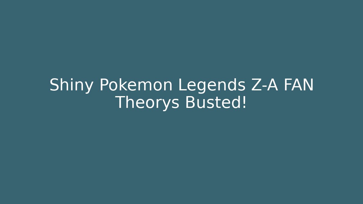 Shiny Pokemon Legends Z-A FAN Theorys Busted!