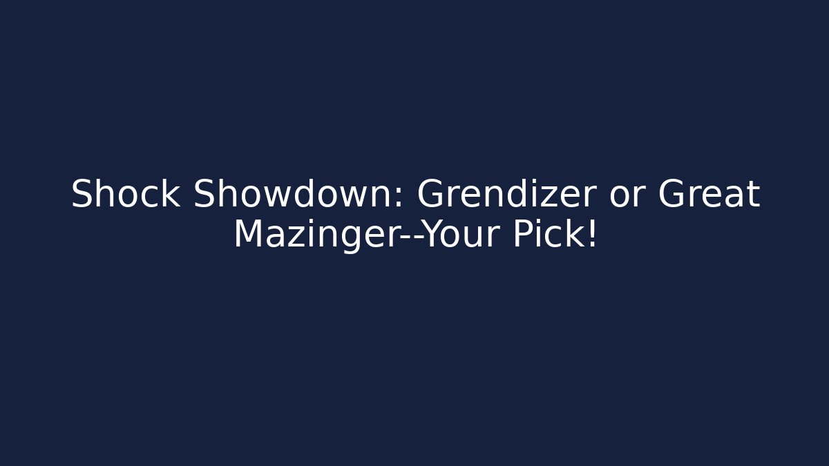 Shock Showdown: Grendizer or Great Mazinger—Your Pick! - Método de Aprovação