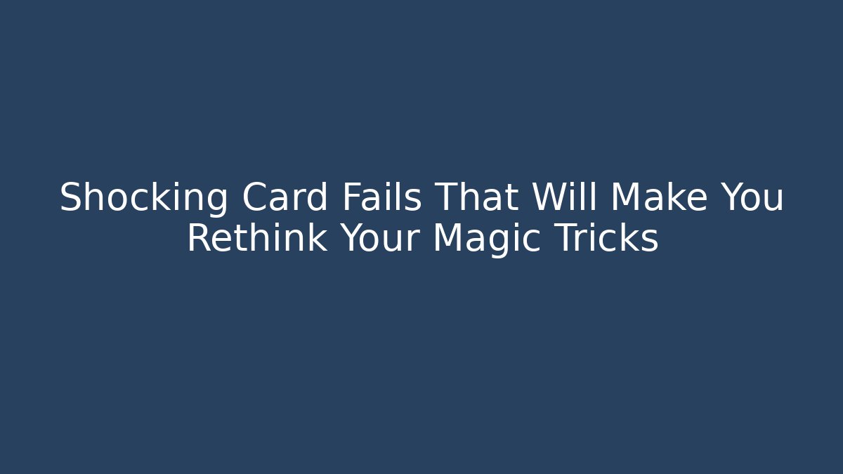 Shocking Card Fails That Will Make You Rethink Your Magic Tricks - Método de Aprovação