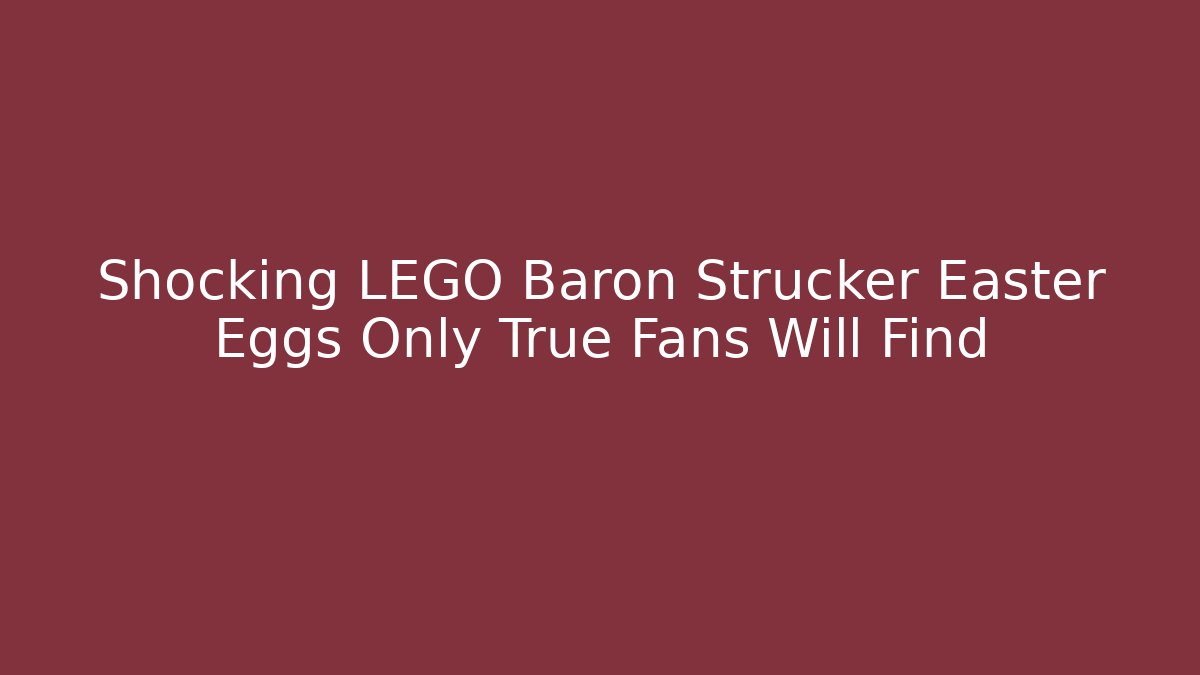 Shocking LEGO Baron Strucker Easter Eggs Only True Fans Will Find