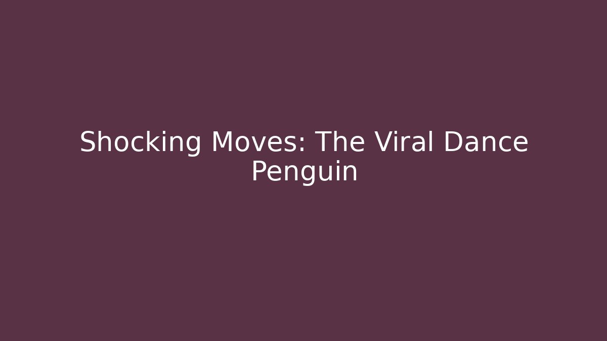 Shocking Moves: The Viral Dance Penguin