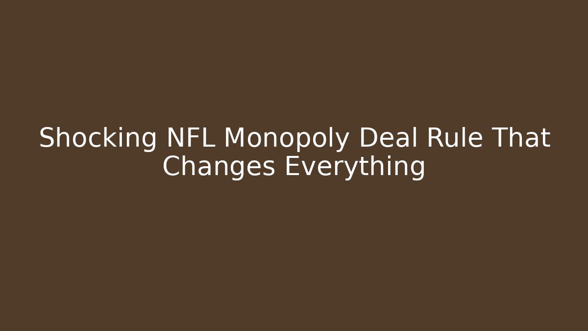Shocking NFL Monopoly Deal Rule That Changes Everything