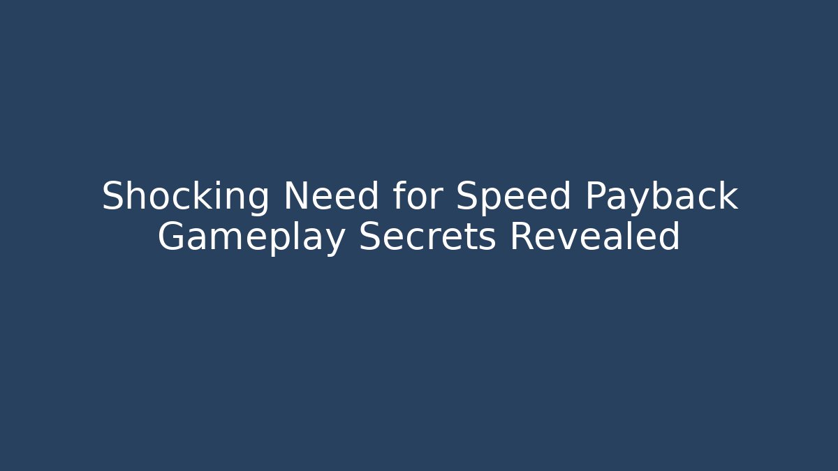 Shocking Need for Speed Payback Gameplay Secrets Revealed - Método de Aprovação