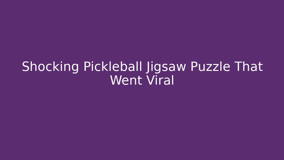 Shocking Pickleball Jigsaw Puzzle That Went Viral