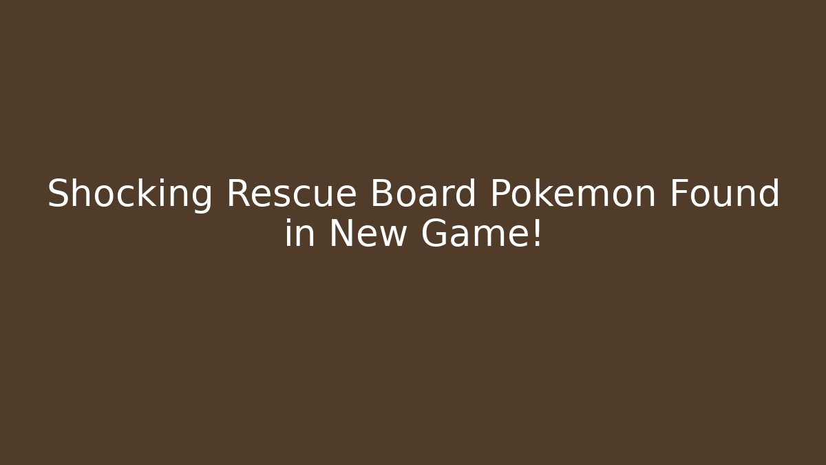 Shocking Rescue Board Pokémon Found in New Game!