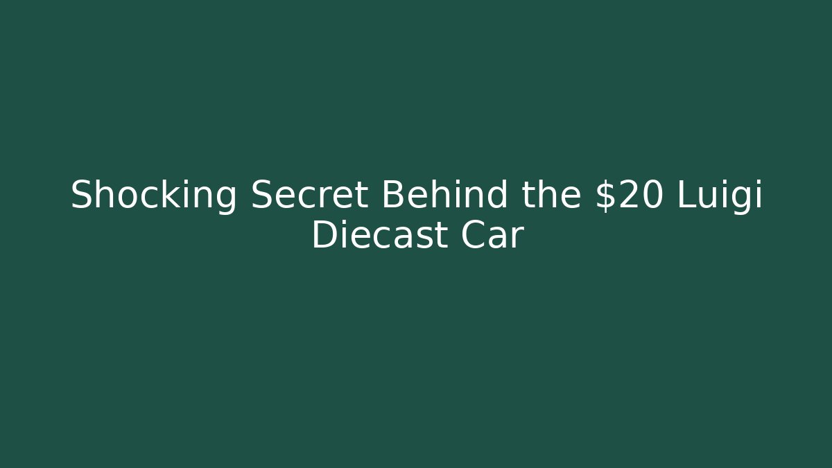Shocking Secret Behind the $20 Luigi Diecast Car