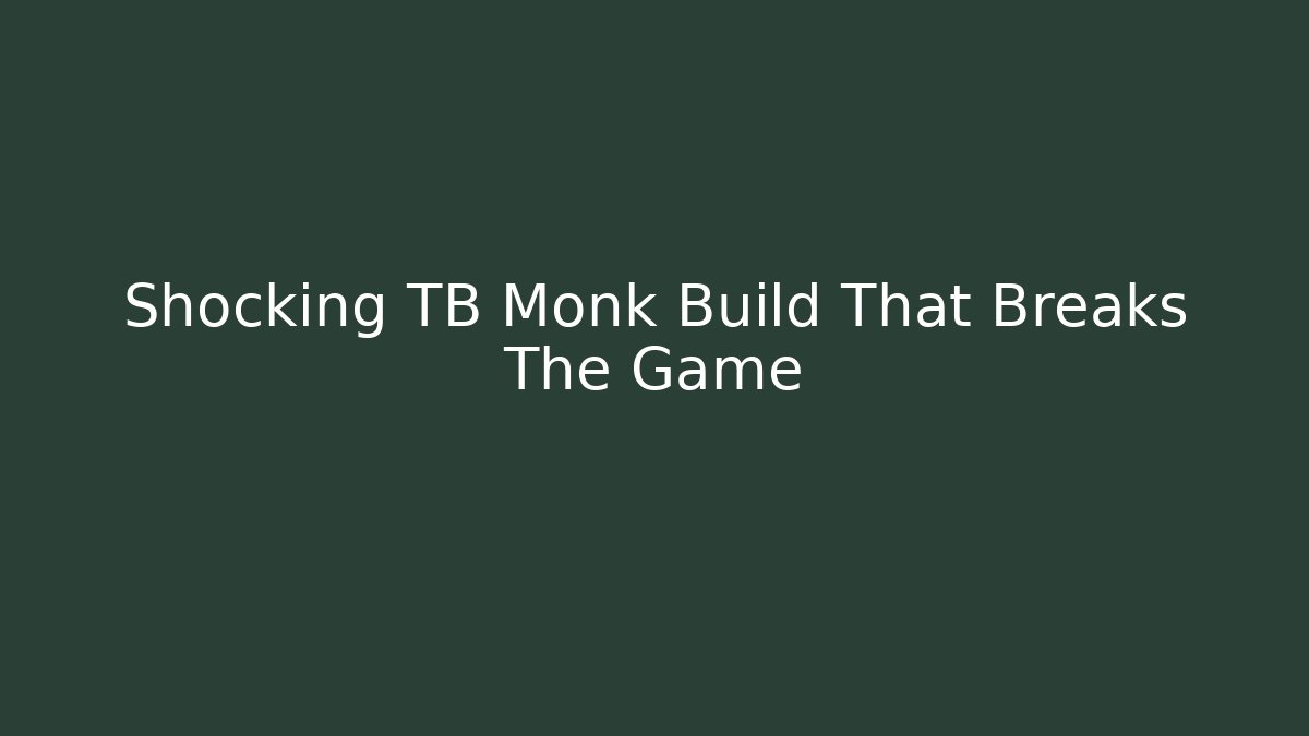 Shocking TB Monk Build That Breaks The Game