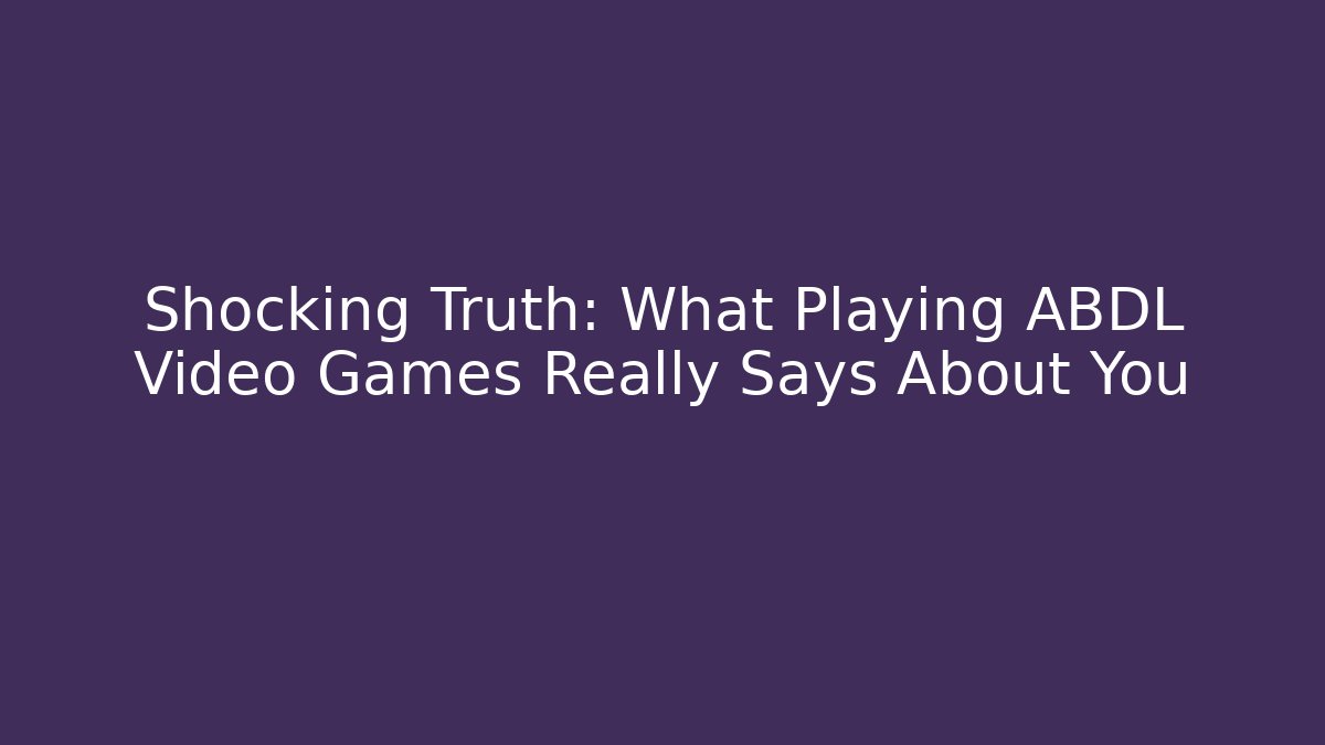 Shocking Truth: What Playing ABDL Video Games Really Says About You