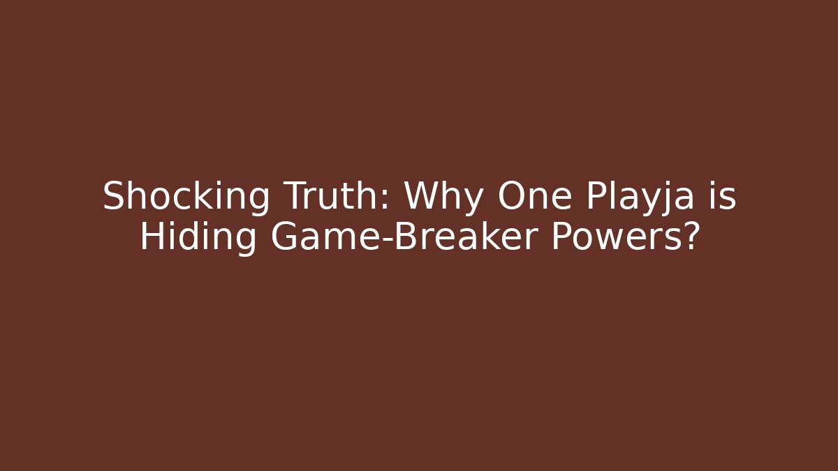 Shocking Truth: Why One Playja is Hiding Game-Breaker Powers? - Método de Aprovação