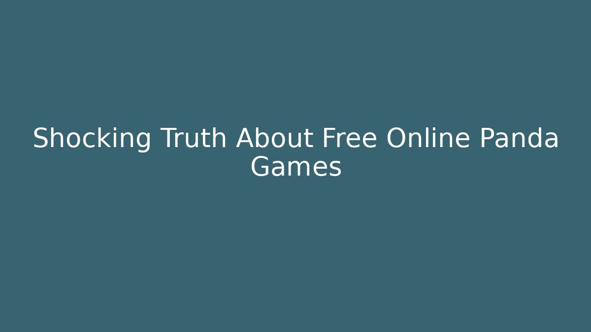 Shocking Truth About Free Online Panda Games