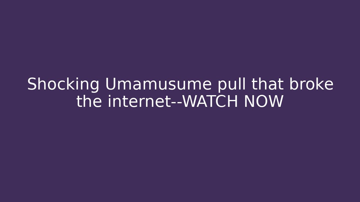 Shocking Umamusume pull that broke the internet—WATCH NOW