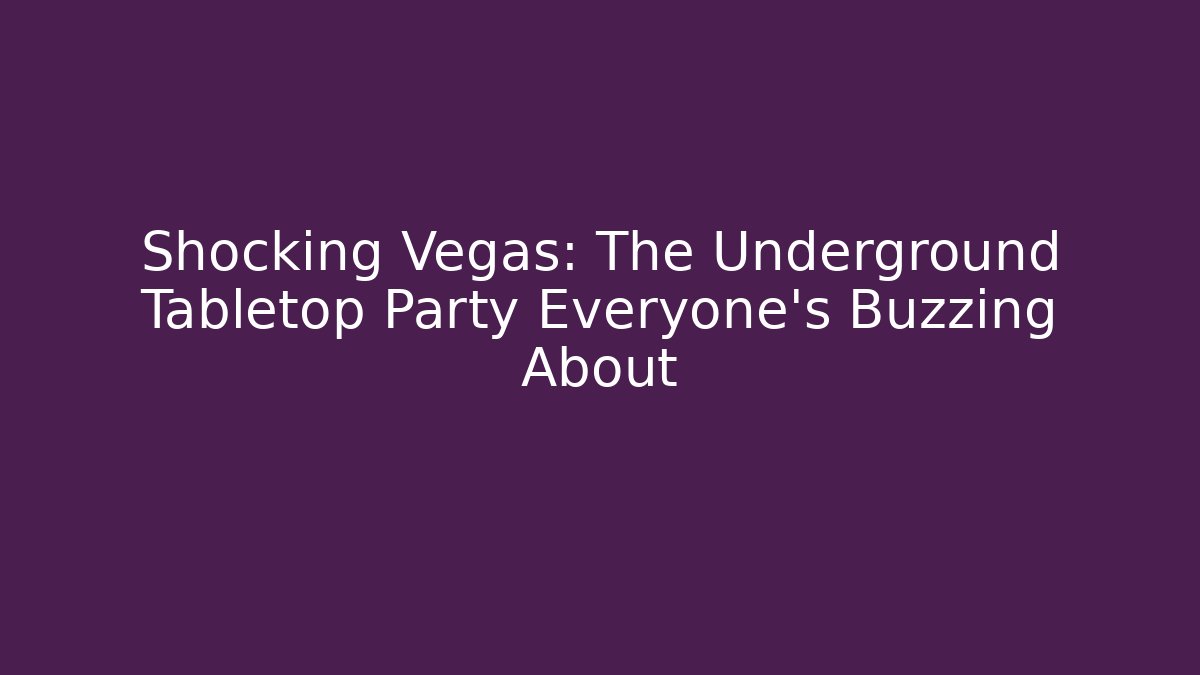 Shocking Vegas: The Underground Tabletop Party Everyone's Buzzing About