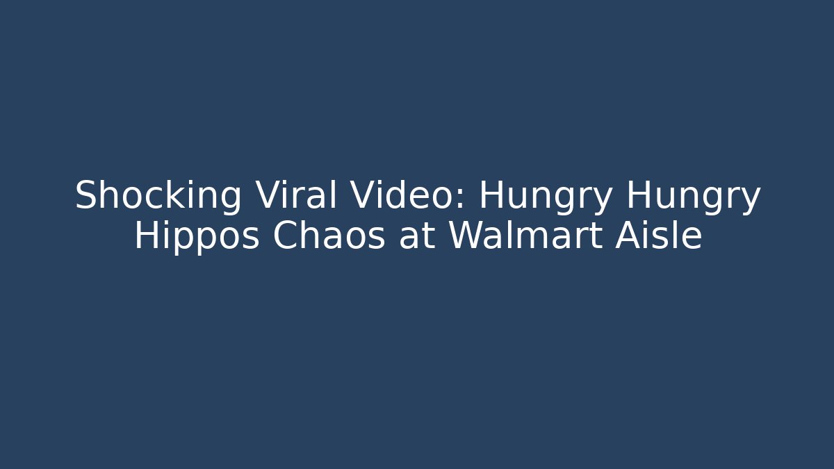 Shocking Viral Video: Hungry Hungry Hippos Chaos at Walmart Aisle