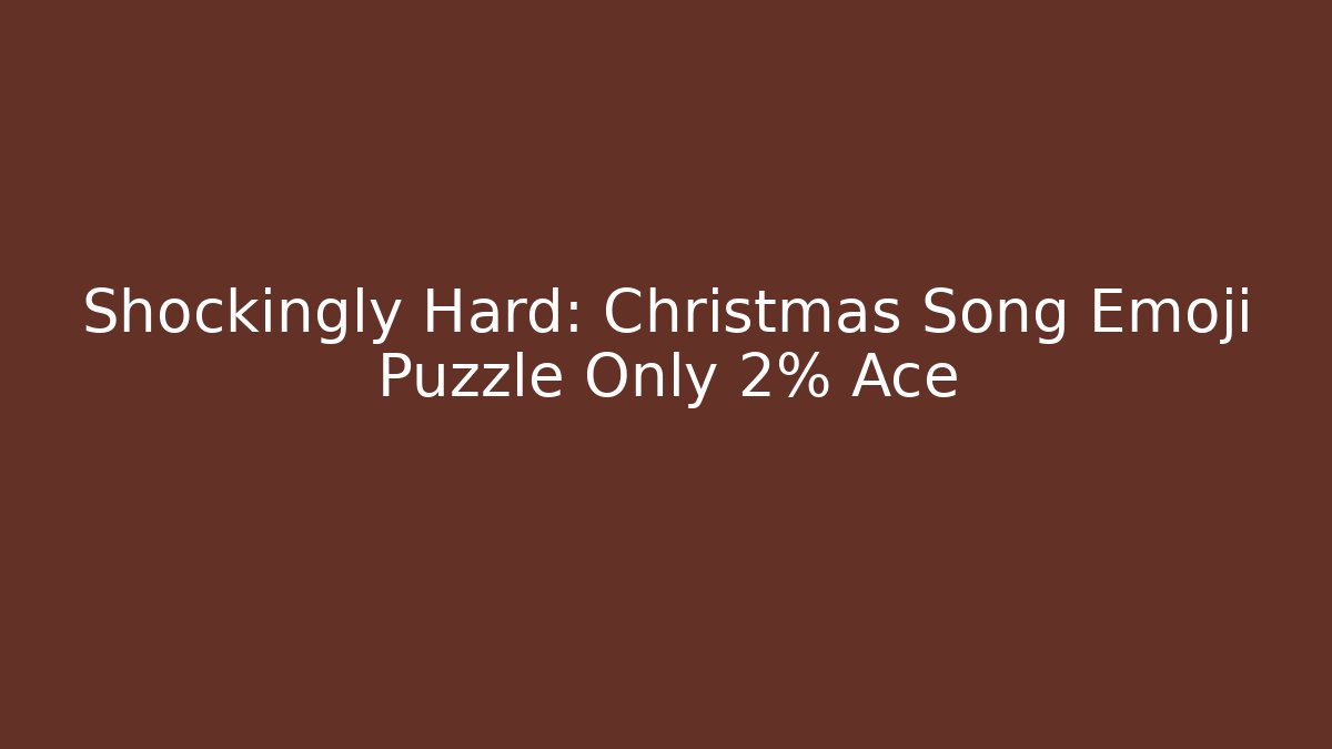 Shockingly Hard: Christmas Song Emoji Puzzle Only 2% Ace
