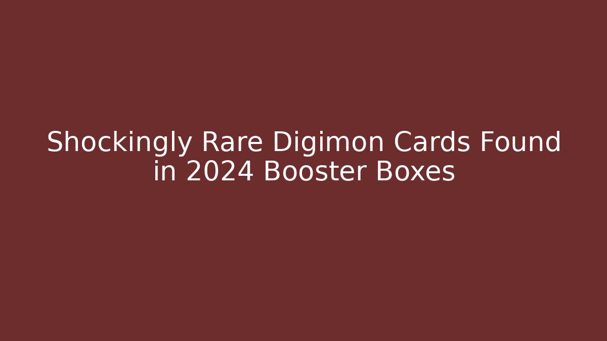 Shockingly Rare Digimon Cards Found in 2024 Booster Boxes