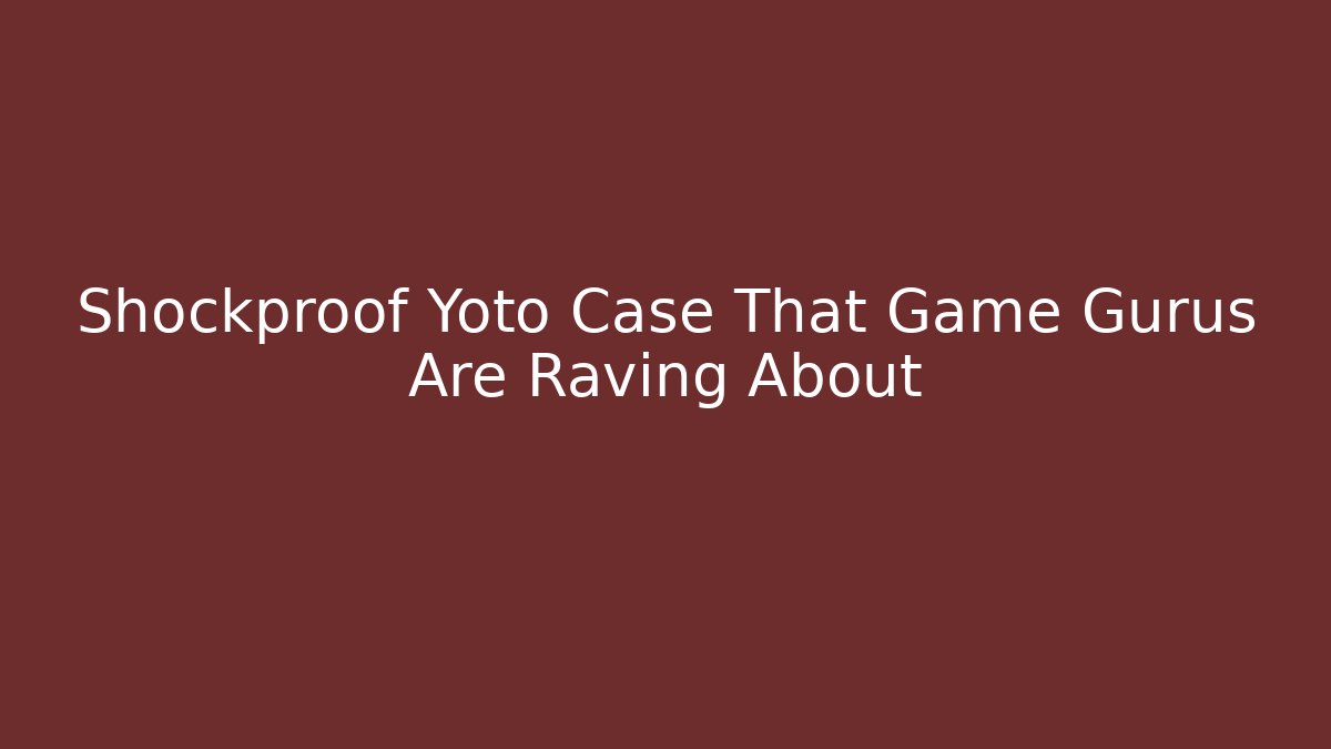 Shockproof Yoto Case That Game Gurus Are Raving About