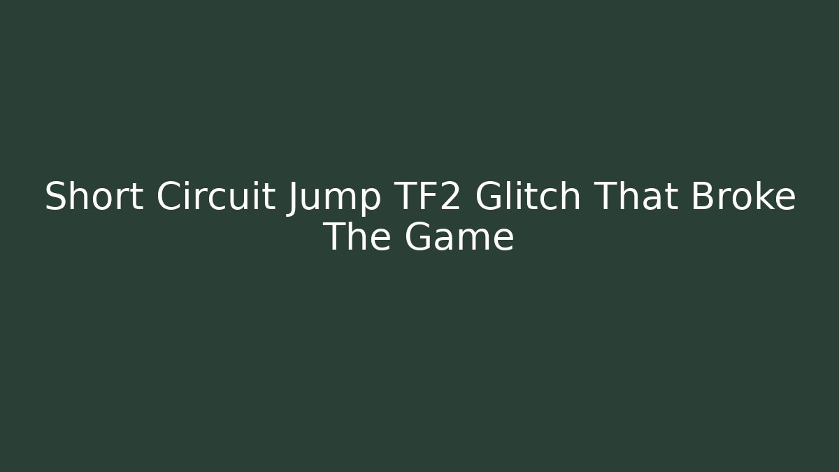 Short Circuit Jump TF2 Glitch That Broke The Game