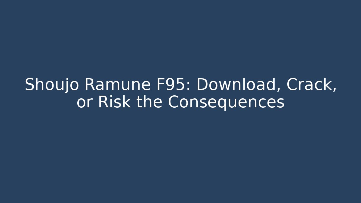 Shoujo Ramune F95: Download, Crack, or Risk the Consequences