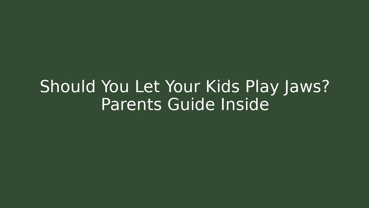 Should You Let Your Kids Play Jaws? Parents Guide Inside