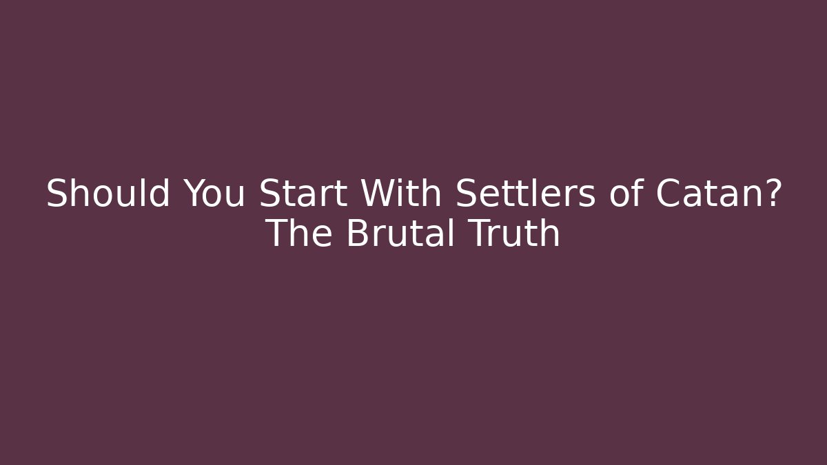 Should You Start With Settlers of Catan? The Brutal Truth - Método de Aprovação