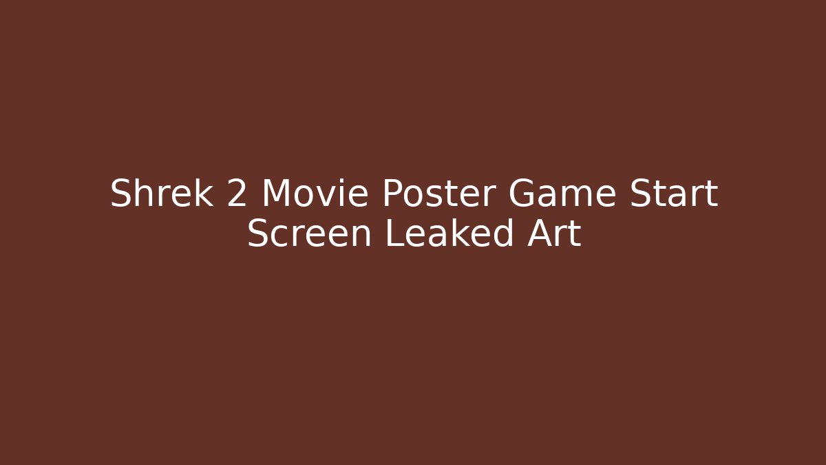 Shrek 2 Movie Poster Game Start Screen Leaked Art