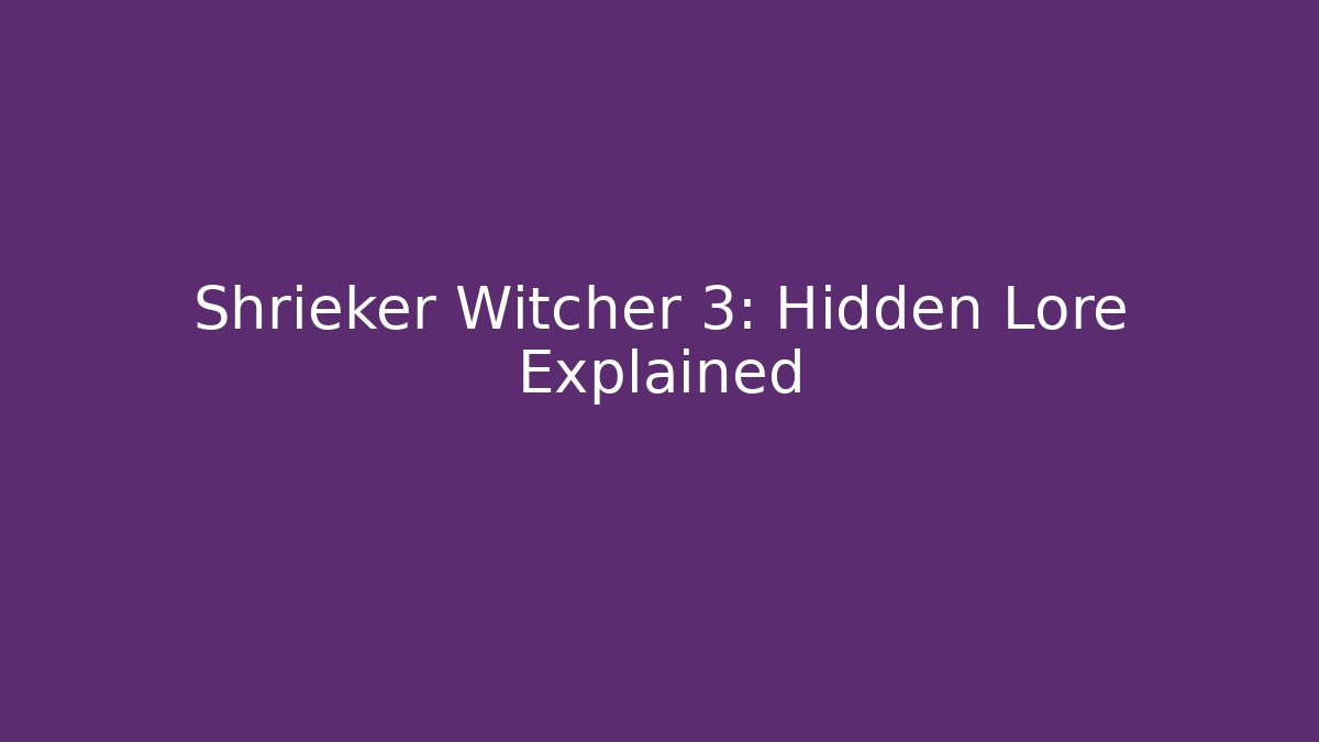 Shrieker Witcher 3: Hidden Lore Explained - Método de Aprovação