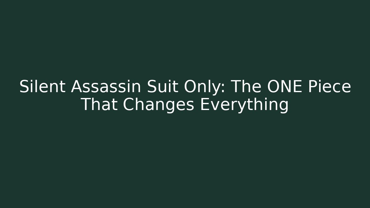 Silent Assassin Suit Only: The ONE Piece That Changes Everything