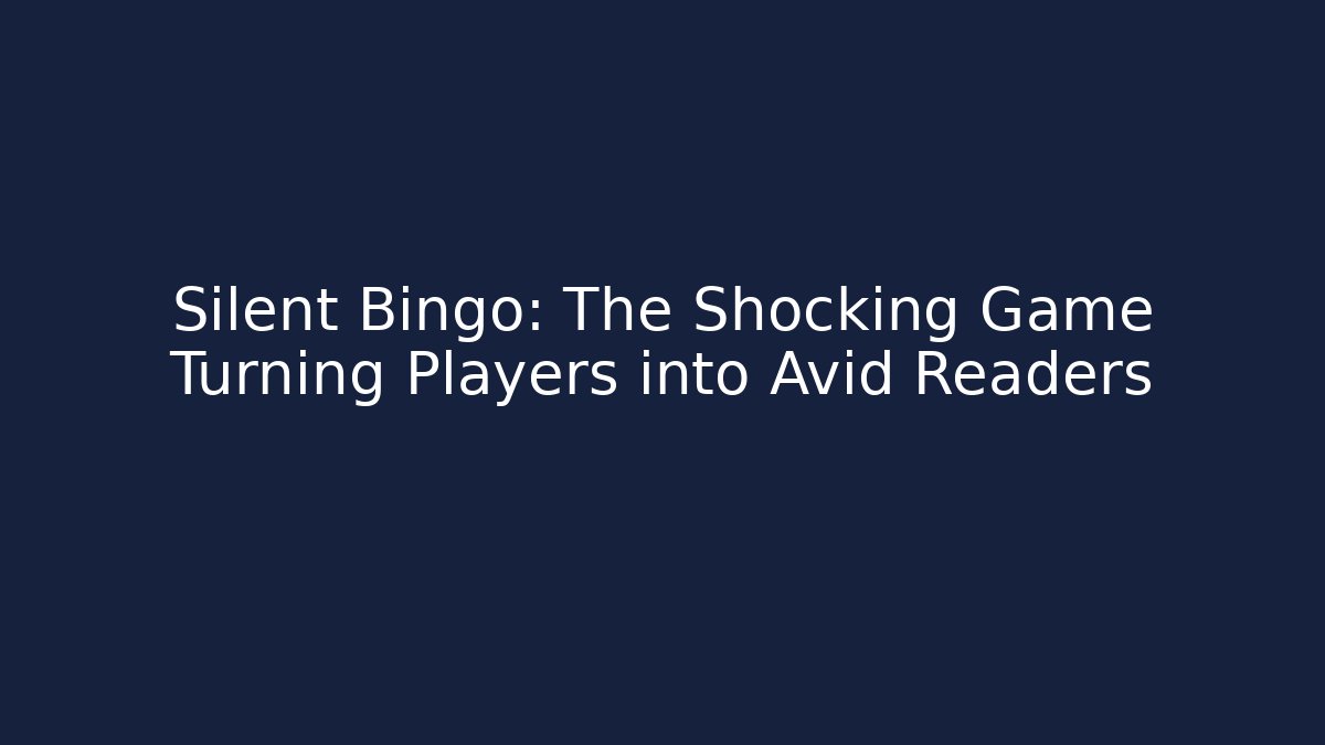 Silent Bingo: The Shocking Game Turning Players into Avid Readers